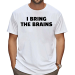 Ruleece I Bring The Brains Shirt