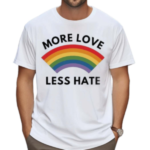 LGBT Pride More Love Less Shirt
