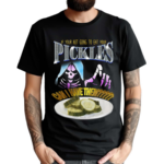 Da Share Zone If Your Not Going To Eat Your Pickles Can I Have Them Shirt