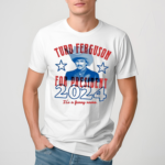 Turd Ferguson For President 2024 Its A Funny Name Shirt