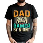 Dad By Day Gamer By Night Shirt