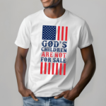 Gods Children Are Not For Sale Funny Quote American Flag Shirt