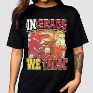 In Spags We Trust Shirt