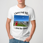 Eli Rats7 I Love Red 40 And The Lake Shirt