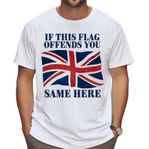 If This Flag Offends You Same Here Shirt