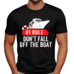 Rule 1 Don’t Fall Off The Boat Cruise Ship Rule Shirt