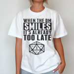 When The DM Smiles Dungeons And Dragons 2024 Shirt