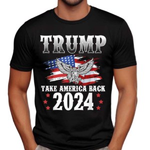 Trump 2024 Take America Back American Flag Trump 2024 Shirt