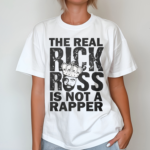 The Real Rick Ross Is Not A Rapper Shirt