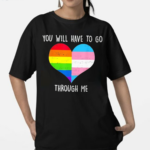 Retro You Will Have To Go Through Me LGBTQ Trans Shirt