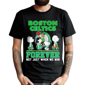 Snoopy Boston Celtics The Peanuts Friends Forever Fan Not Just Win Shirt