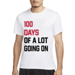 100 Days Of A Lot Going On Shirt