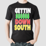 Gettin Down South Shirt