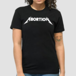 Abortion Shirt