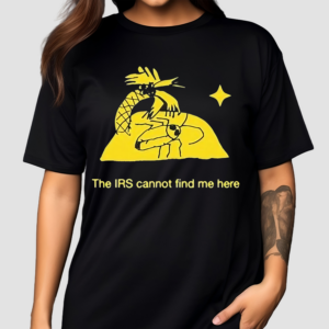 Catchinglizards The Irs Cannot Find Me Here Shirt