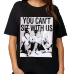 You Can’t Sit With Us Shirt