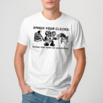 Smash Your Clocks Ending Time Opens All Possibilities T Shirt