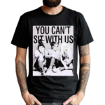 You Can’t Sit With Us Shirt