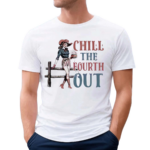 Chill The Fourth Out American Girl Shirt