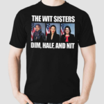 2024 The Wit Sisters Dim Half And Nit Shirt