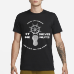 Crist Calabasas It Me Drives Nuts We Talk All The Time Shirt