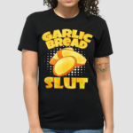 Garlic Bread Slut Gmm Shirt