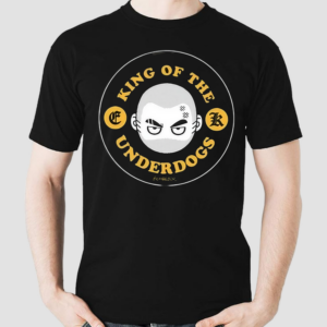King Of The Underdogs Shirt