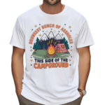 Drunkest Bunch Of Assholes The Campground Shirt