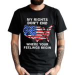 My Rights Dont End Where You Feelings Begins Shirt