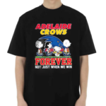 Adelaide Crows Forever Not Just When We Win Shirt