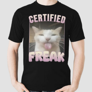 Certified Freak Funny Cat Meme Shirt