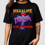 Mega Life Through Prayer To A Holy And Righteous God Shirt