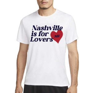 Nashville Is For Lovers Nh Shirt