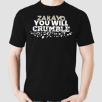 Zakayo You Will Crumble Shirt