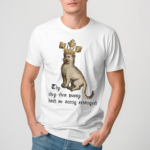 Cat Thy They Them Pussy Hath Me Acting Strangeth Shirt