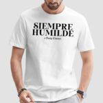 Benjychavez Siempre Humilde Shirt