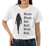 Bleach Blonde Bad Built Butch Body Shirt