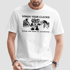 Smash Your Clocks Ending Time Opens All Possibilities Shirt