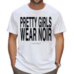 Pretty Girls Wear Noir Shirt