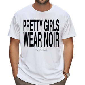 Pretty Girls Wear Noir Shirt