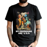 My Pronouns Are USA Shirt