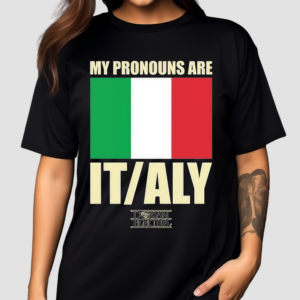 My Pronouns Are Italy 2024 Shirt