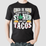 Cinco De Mayo Means Lets Get Stoned And Eat Tacos Shirt