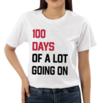 100 Days Of A Lot Going On Shirt