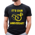 It Our Anniversary Shirt