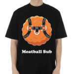 Meatball Sub Funny Sandwich Meatball Guy Shirt