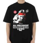 All You Can Eat Boneless Wings 12 99 Shirt