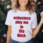 The Fan Wearing Ochocinco Play Me In Fifa Bitch Shirt