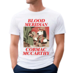 Blood Meridian Cormac Mccarthy Shirt