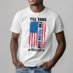 I'll Take The Felon For President Us Flag Shirt